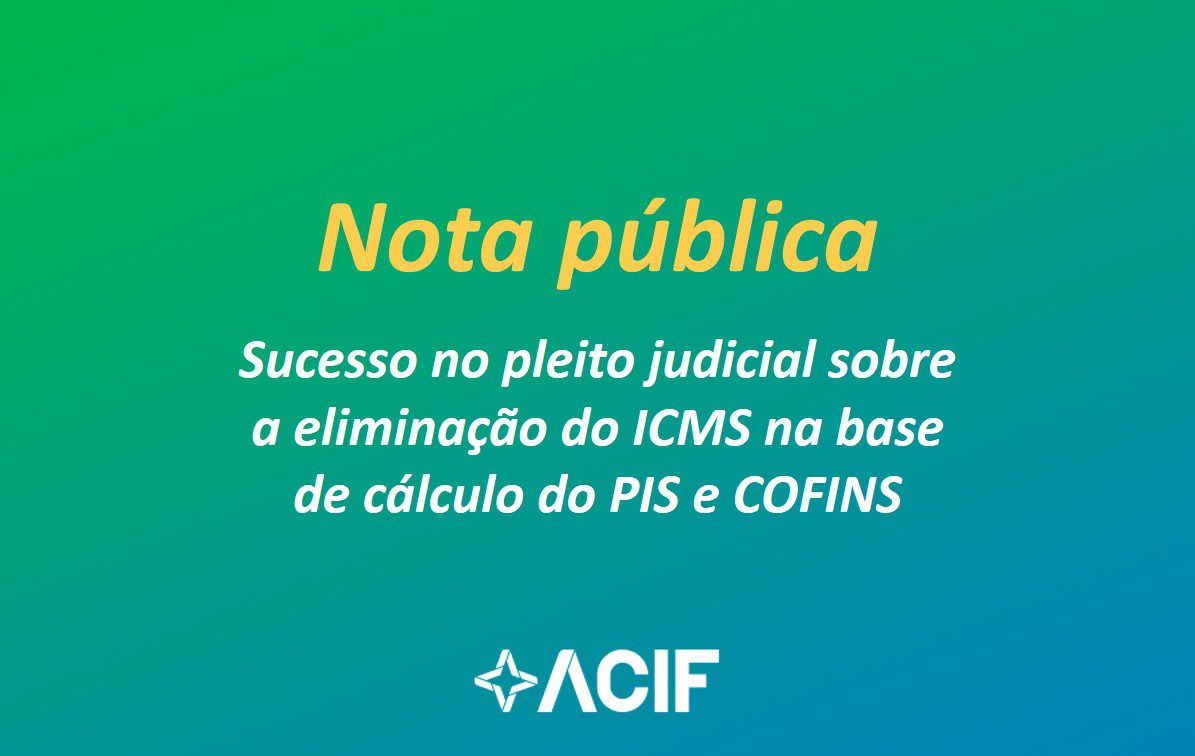 Acif Informa Sucesso No Pleito Judicial Mandado De Seguran A Coletivo